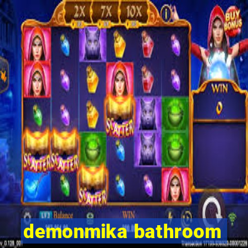 demonmika bathroom